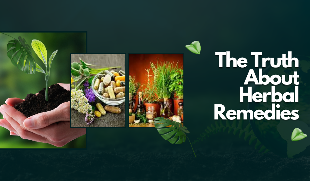 The Truth About Herbal Remedies: Separating Fact from Fiction
